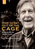 How To Get Out Of The Cage: A Year With John Cage