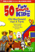 50 Fun Songs For Kids: Old MacDonald Had A Farm