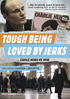 Tough Being Loved By Jerks