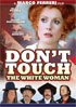 Don't Touch The White Woman!