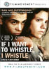 If I Want To Whistle, I Whistle