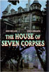 House Of Seven Corpses
