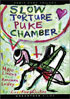 Slow Torture Puke Chamber!