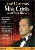 Jose Carreras: Misa Criolla And Other Works