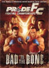 Pride FC: Bad To The Bone