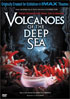 IMAX: Volcanoes Of The Deep Sea