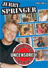 Jerry Springer: Undressed, Unleashed, And Uncensored: Volume 2