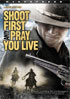 Shoot First And Pray You Live